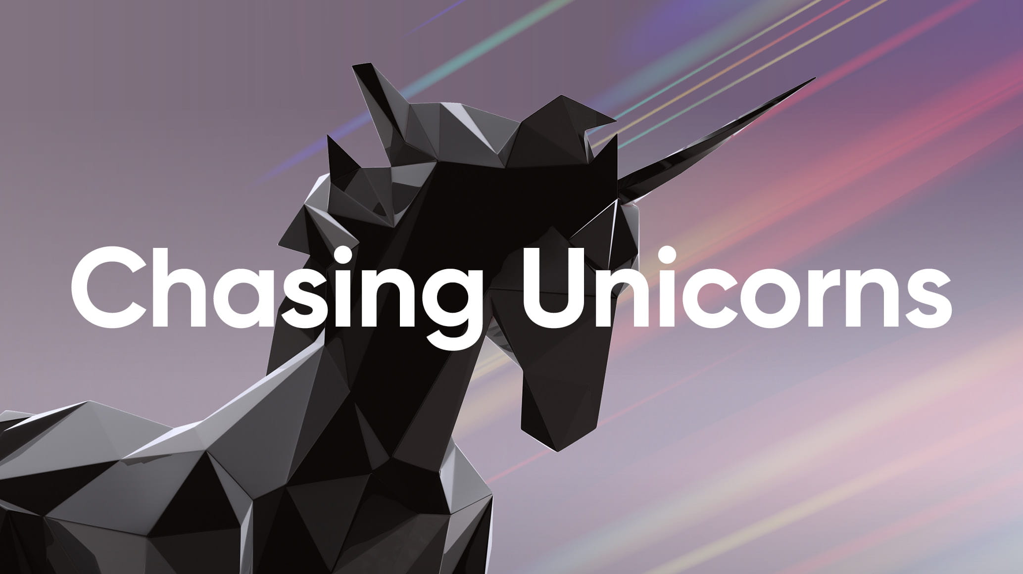 Chasing Unicorns