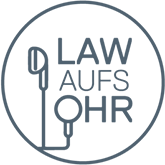Podcast Law aufs Ohr